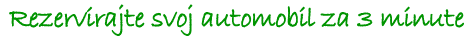 Rezervirajte svoj automobil u 3 minute