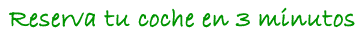 Reserva tu coche en 3 minutos