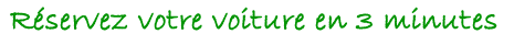 Résérvez votre voiture en 3 minutes